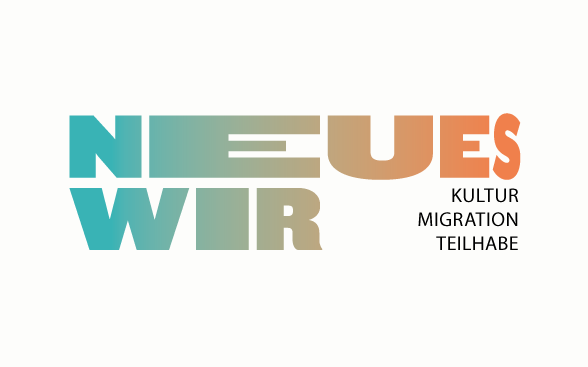 «Neues Wir». Kultur - Migration - Teilhabe