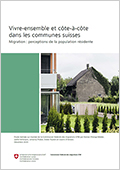 Etude "Vivre-ensemble et côte-à-côte dans les communes suisses -  Migration : perceptions de la population résidente"